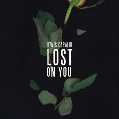 Lost On You - Single by Lewis Capaldi album reviews, ratings, credits
