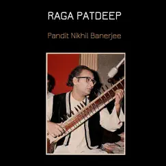 Raga Patdeep by Pandit Nikhil Banerjee album reviews, ratings, credits