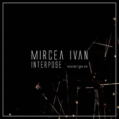 Interpose - Single by Mircea Ivan album reviews, ratings, credits