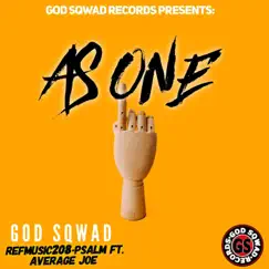 As One (feat. Refmusic208, Psalm & Average Joe) - Single by God Sqwad album reviews, ratings, credits