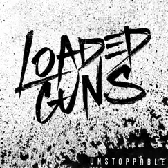 Unstoppable - EP by Loaded Guns album reviews, ratings, credits