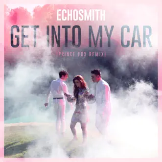 Get Into My Car (Prince Fox Remix) - Single by Echosmith album download