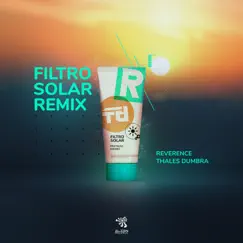 Filtro Solar (Thales Dumbra & Reverence Remix) - Single by Thales Dumbra & Reverence album reviews, ratings, credits
