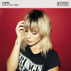 Waste My Time - Single by CAPPA album reviews, ratings, credits