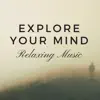 Explore Your Mind: Easy Learning, Boost your Thinking, Evening Reading, Relaxing Background Music to Improve Memory Skills album lyrics, reviews, download
