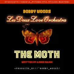 The Moth (Remastered) [feat. Les Deux Love Orchestra] - Single by Bobby Woods album reviews, ratings, credits