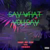 Say What You Say (feat. SmileDaviz) - Single album lyrics, reviews, download