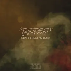 Pierre (feat. Brandz) - Single by Elijah X Decarno album reviews, ratings, credits