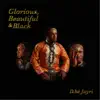Glorious, Beautiful and Black - Single album lyrics, reviews, download