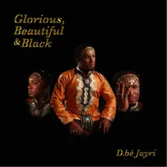 Glorious, Beautiful and Black - Single by D.bé Jayri album reviews, ratings, credits