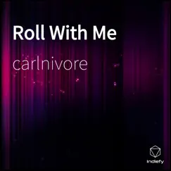 Roll with Me (feat. Genie & Mystro) - Single by Carlnivore album reviews, ratings, credits