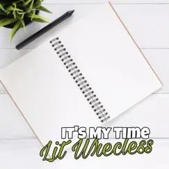 It's My Time (feat. Tiny G Beats) - Single by Lit Wrecless album reviews, ratings, credits