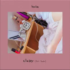 Closer (feat. Saula) - Single by Bcalm album reviews, ratings, credits