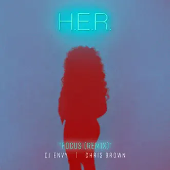 Focus (DJ Envy Remix) [feat. Chris Brown] - Single by H.E.R. album download
