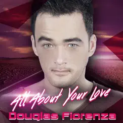All About Your Love - Single by Douglas Fiorenza album reviews, ratings, credits