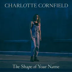 The Shape of Your Name by Charlotte Cornfield album reviews, ratings, credits