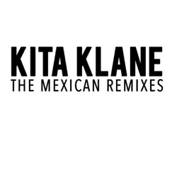 Kita Klane: The Mexican Remixes - Single by Kita Klane album reviews, ratings, credits
