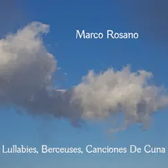 Lullabies, Berceuses, Canciones de Cuna by Marco Rosano album reviews, ratings, credits