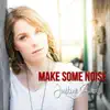 Make Some Noise (feat. Julia Haggarty, Melissa Megan, Karen Emeny & Lo Nielsen-Murray) - Single album lyrics, reviews, download