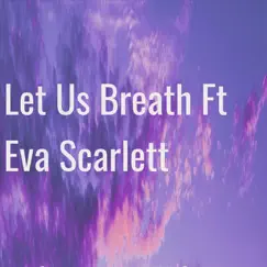 Let Us Breath (feat. Eva Scarlett) - Single by Chant Master album reviews, ratings, credits