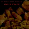 Audio Crack (feat. Midilife) - Single album lyrics, reviews, download