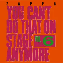 You Can't Do That On Stage Anymore, Vol. 6 (Live) by Frank Zappa album reviews, ratings, credits