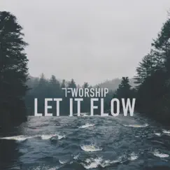 Let It Flow - Single by TF Worship album reviews, ratings, credits