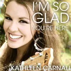 I'm so Glad You're Here Song Lyrics