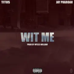 Wit Me - Single by Titus & Jay Pharoah album reviews, ratings, credits