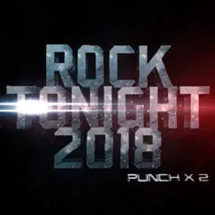 Rock Tonight 2018 - Single by Punch Punch album reviews, ratings, credits