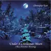 Under a Christmas Moon (The Christmas Blessing) - Single album lyrics, reviews, download