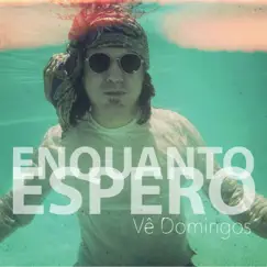 Enquanto Espero - Single by Vê Domingos album reviews, ratings, credits