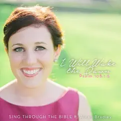 I Will Wake the Dawn (Psalm 108:1-5) [NLT] [feat. Aleen Bradley] Song Lyrics