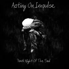 Dark Night of the Soul by Acting on Impulse album reviews, ratings, credits