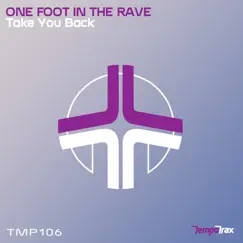 Take You Back - Single by One Foot In The Rave album reviews, ratings, credits