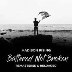 Battered Not Broken: Remastered & Reloaded by Madison Rising album reviews, ratings, credits