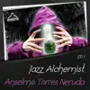 Jazz Alchemist: Anselmo Torres Neruda, Ep1 - EP album lyrics, reviews, download