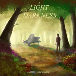 A Light in Darkness by Anthony Greninger album reviews, ratings, credits
