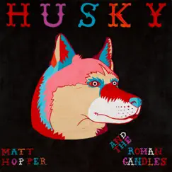 Husky by Matt Hopper & the Roman Candles album reviews, ratings, credits