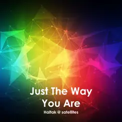 Just the Way You Are - Single by Haltak @ satellites album reviews, ratings, credits
