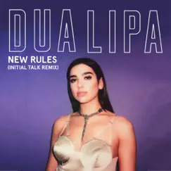 New Rules (Initial Talk Remix) - Single by Dua Lipa album reviews, ratings, credits