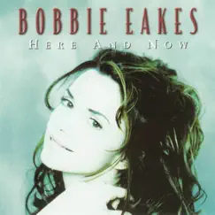 Here and Now by Bobbie Eakes album reviews, ratings, credits