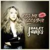Kiss Me Goodbye - Single album lyrics, reviews, download