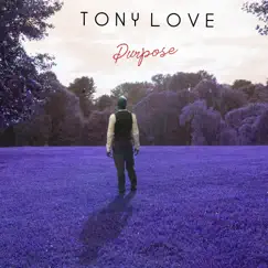 Purpose - Single by Tony Love album reviews, ratings, credits