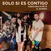 Solo si es contigo - Single album lyrics, reviews, download