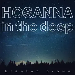 Hosanna in the Deep - Single by Brenton Brown album reviews, ratings, credits