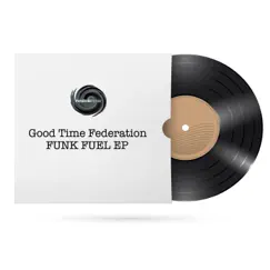 Funk Fuel EP by Good Time Federation album reviews, ratings, credits