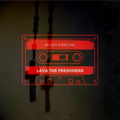 We Gon' Overcome - Single by Lava the FreshNerd album reviews, ratings, credits