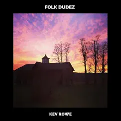 Folk Dudez by Kev Rowe album reviews, ratings, credits