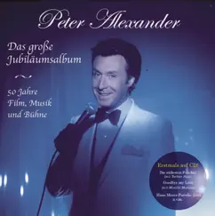 Das große Jubiläumsalbum - 50 Jahre Film, Musik und Bühne by Peter Alexander album reviews, ratings, credits